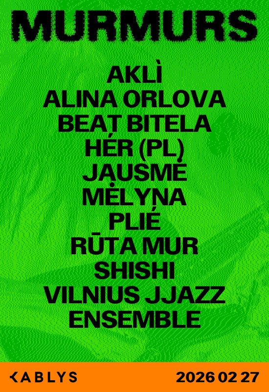 Pirkti bilietus MURMURS - tarptautinis muzikos festivalis Vilnius, Kablys + Kultūra Vasaris 27