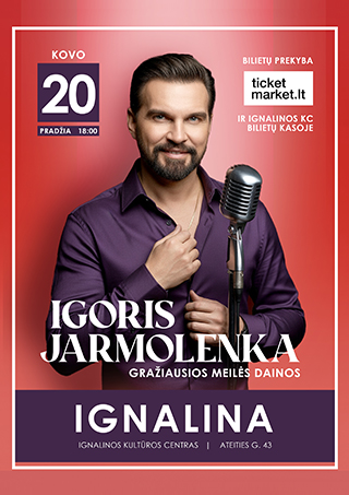 Buy tickets Igoris Jarmolenka ir Gražiausios Meilės Dainos | Ignalina Ignalina, Ignalinos kultūros centras March 20