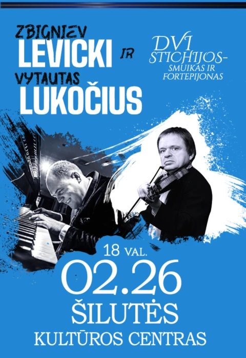 Buy tickets Z. LEVICKI IR V. LUKOČIUS | DVI STICHIJOS - SMUIKAS IR FORTEPIJONAS Šilutė, Šilutės kultūros ir pramogų centras February 26