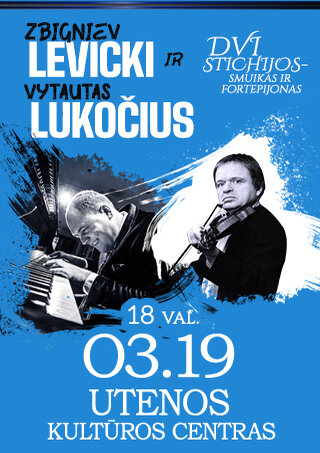 Pirkti bilietus Z. LEVICKI IR V. LUKOČIUS | DVI STICHIJOS - SMUIKAS IR FORTEPIJONAS Utena, Utenos kultūros centras Kovas 19