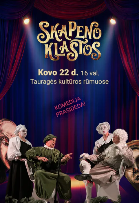 Pirkti bilietus „Skapeno klastos“ I Moljero komedija Tauragė, Tauragės kultūros rūmai Kovas 22