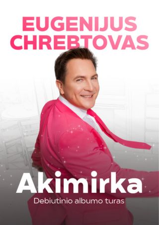 Pirkti bilietus Eugenijus Chrebtovas | AKIMIRKA Šakiai, Šakių kultūros centras Vasaris 14