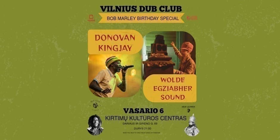 Pirkti bilietus Vilnius Dub Club Bob Marley B-Day Special: Donovan Kingjay (UK) meets Wolde Egziabher Sound Vilnius, Kirtimų kultūros centras Vasaris 06