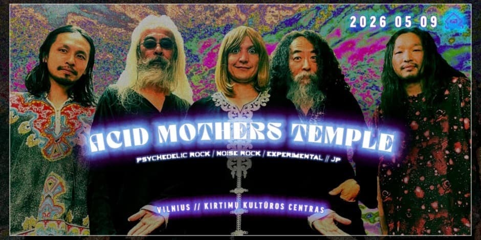 Buy tickets Acid Mothers Temple [JP] // Kirtimų KC // 05.09 Vilnius, Kirtimų kultūros centras May 09