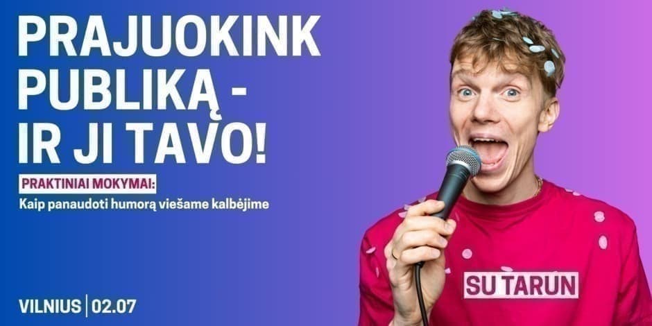 Pirkti bilietus PRAJUOKINK PUBLIKĄ - IR JI TAVO! Mokymai, kaip panaudoti humorą viešame kalbėjime Vilnius, Lvivo verslo centras Vasaris 07
