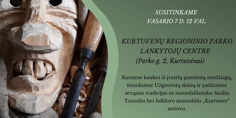 Pirkti bilietus Užgavėnių kaukių edukacija Kurtuvėnai, Kurtuvėnų regioninio parko lankytojų centras Vasaris 07