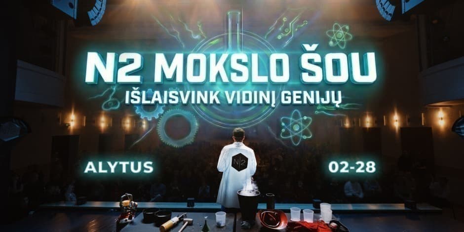 Pirkti bilietus N2 MOKSLO ŠOU ALYTUJE Alytus, Alytaus kultūros centras Vasaris 28