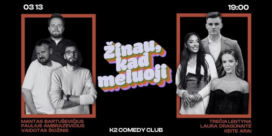 Pirkti bilietus ŽINAU, KAD MELUOJI | NAUJAS SEZONAS Vilnius, K2 Comedy Club Kovas 13