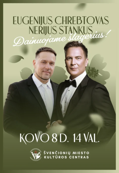 Pirkti bilietus Eugenijus Chrebtovas ir Nerijus Stankus. DAINUOJAME ŠLAGERIUS Švenčionys, Švenčionių miesto kultūros centras Kovas 08