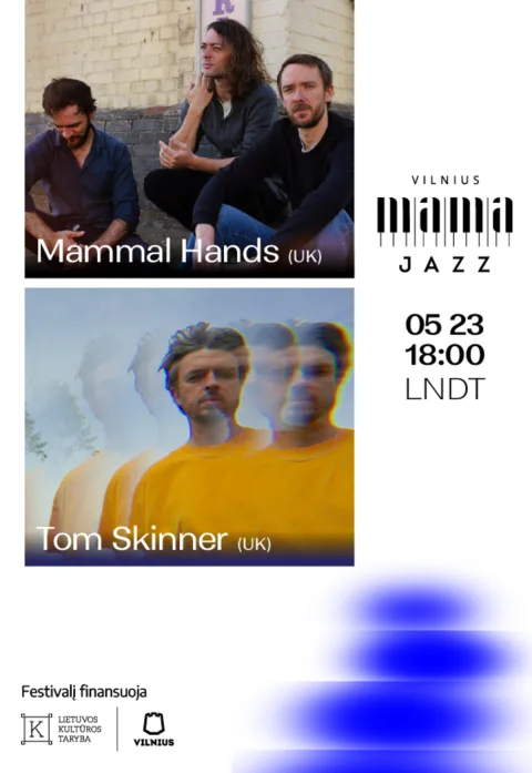Pirkti bilietus VILNIUS MAMA JAZZ 2026 | Tom Skinner (UK) | Mammal Hands (UK) Vilnius, Lietuvos nacionalinis dramos teatras Gegužė 23