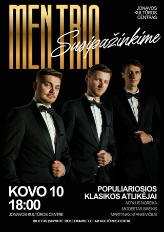 Pirkt biļetes Populiariosios klasikos atlikėjų ,,MEN trio” koncertas Jonava, Jonavos kultūros centro mažoji salė Marts 10
