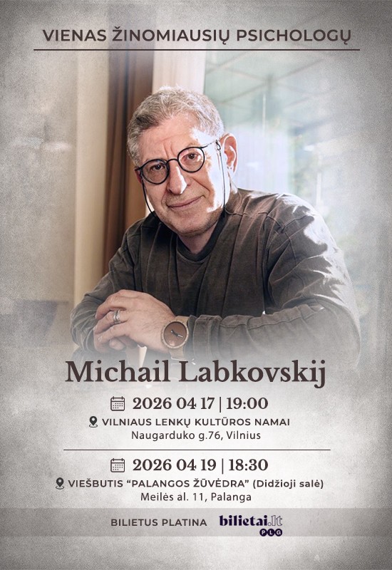 Pirkti bilietus (VILNIUS) Vienas žinomiausių pasaulio psichologų Michailas Labkovskij! Tema: Meilė be kančios Vilnius, Vilniaus lenkų kultūros namai Balandis 17
