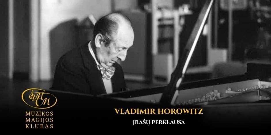 Pirkti bilietus Vladimir Horowitz | įrašų perklausa Vilnius, Muzikos magijos klubas Kovas 01