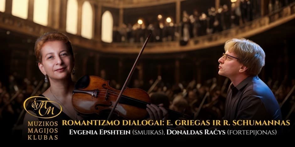 Pirkti bilietus Romantizmo dialogai: E. Griegas ir R. Schumannas | Evgenia Epshtein ir Donaldas Račys Vilnius, Muzikos magijos klubas Gegužė 12