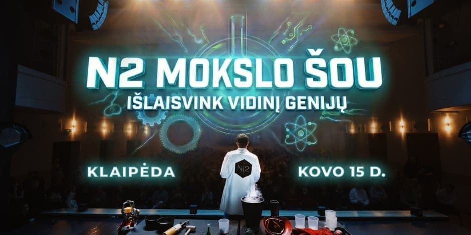 Pirkti bilietus N2 MOKSLO ŠOU KLAIPĖDOJE: Antras seansas Klaipėda, Klaipėdos Kultūros fabrikas Kovas 15