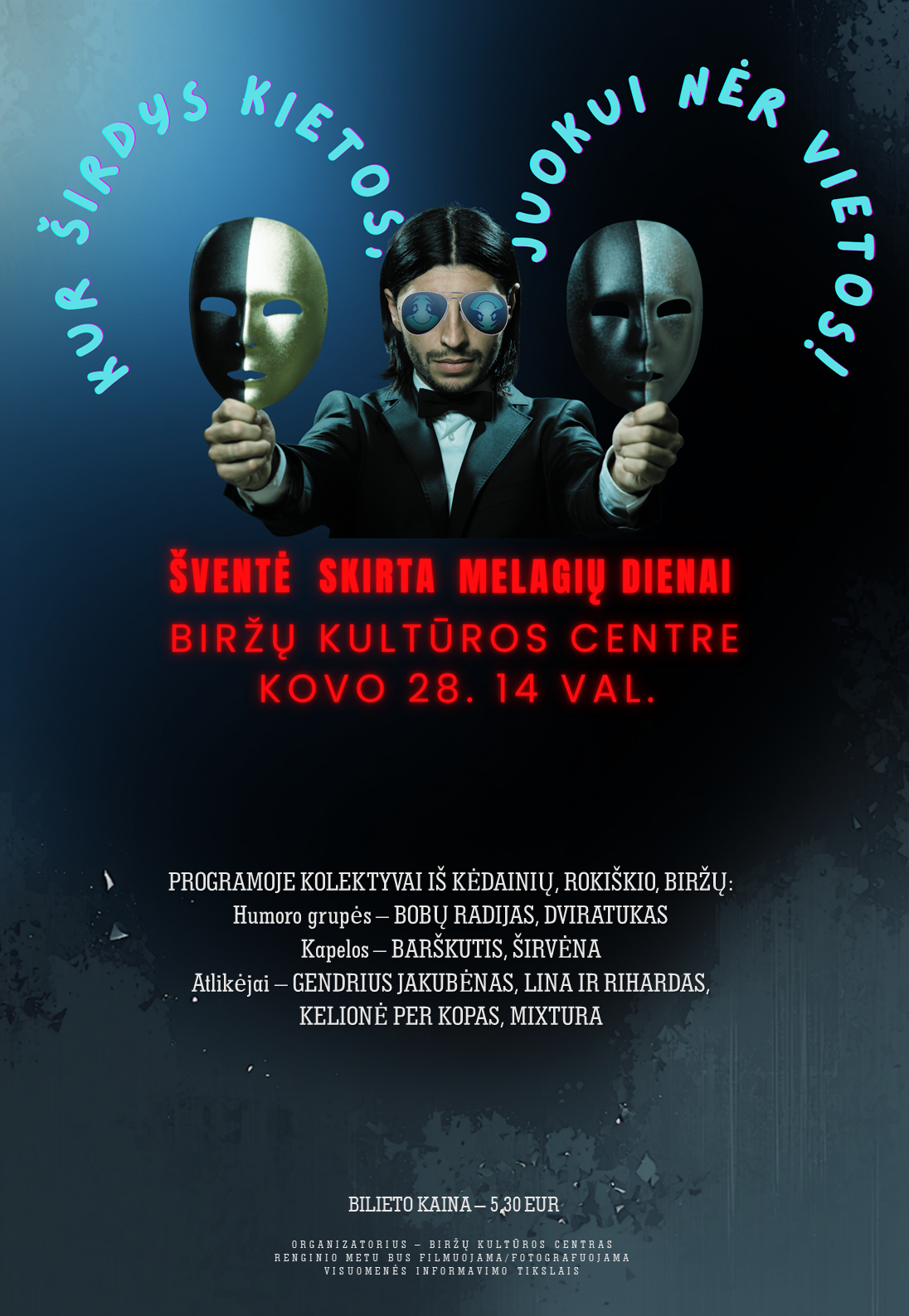 Buy tickets Šventė, skirta melagių dienai „ Kur širdys kietos, juokui nėr vietos! “ Biržai, Biržų kultūros centras March 28