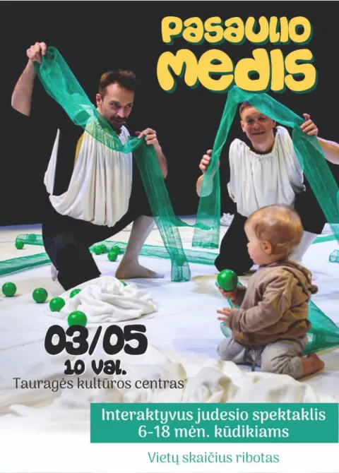 Buy tickets Interaktyvus judesio spektaklis 6-18 mėn. kūdikiams PASAULIO MEDIS Tauragė, Tauragės kultūros centras March 05