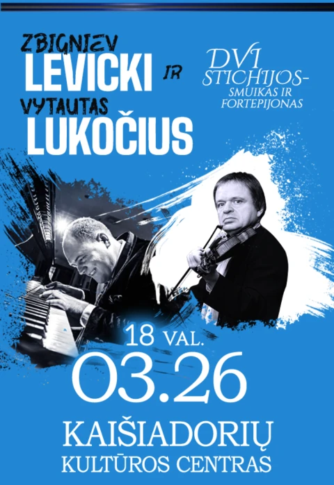 Pirkti bilietus Z. LEVICKI IR V. LUKOČIUS | DVI STICHIJOS - SMUIKAS IR FORTEPIJONAS Kaišiadorys, Kaišiadorių kultūros centras Kovas 26