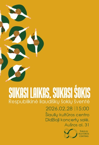 Buy tickets Respublikinė liaudiškų šokių šventė „Sukasi laikas, sukasi šokis“ Šiauliai, Šiaulių kultūros centras February 28