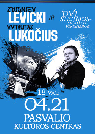 Pirkti bilietus Z. LEVICKI IR V. LUKOČIUS | DVI STICHIJOS - SMUIKAS IR FORTEPIJONAS Pasvalys, Pasvalio kultūros centras Balandis 21