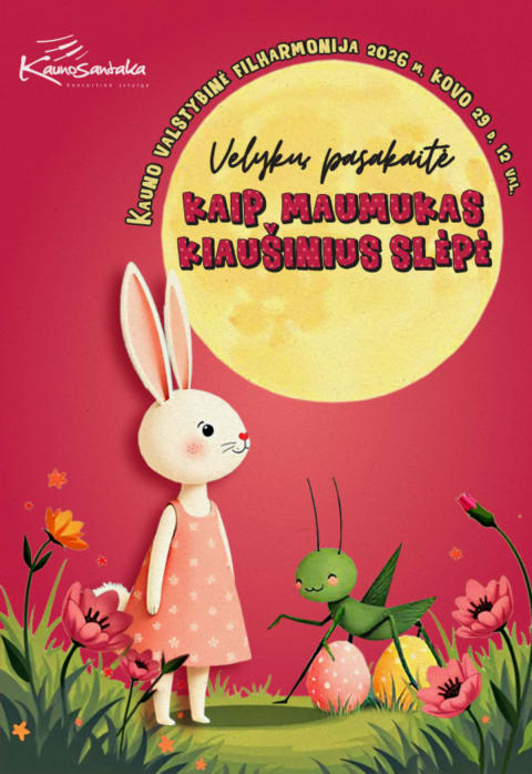Pirkti bilietus Muzikinė Velykų pasakaitė KAIP MAUMUKAS KIAUŠINIUS SLĖPĖ Kaunas, Kauno valstybinė filharmonija Kovas 29