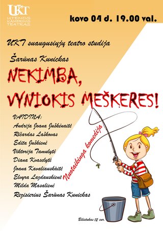 Pirkt biļetes UKT suaugusiųjų teatro studijos , spektaklis “NEKIMBA, VYNIOKIS MEŠKERES” Utena, Utenos Kamerinis teatras Marts 04