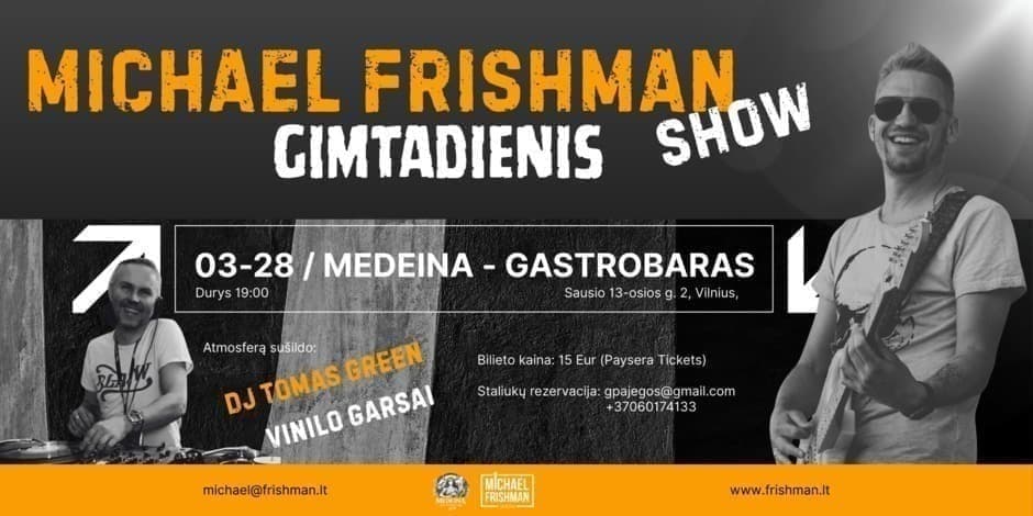 Pirkti bilietus Michael Frishman Show Gimtadienio Koncertas Vilnius, Medeina - Gastrobaras Kovas 28