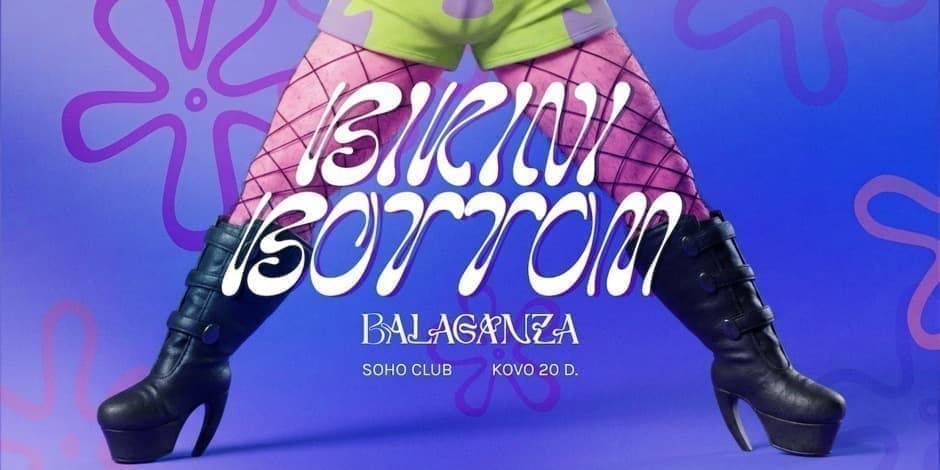 Pirkti bilietus BALAGANZA | BIKINI BOTTOM Vilnius, Soho Club Kovas 20