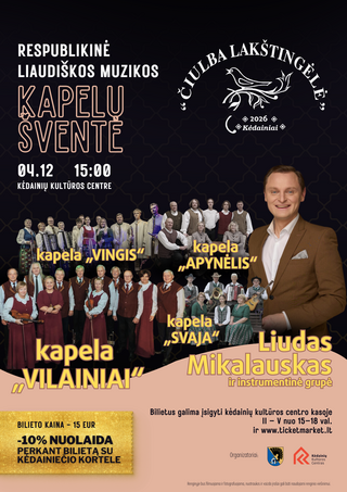 Pirkti bilietus Respublikinė liaudiškos muzikos kapelų šventė „Čiulba lakštingėlė“ Kėdainiai, Kėdainių kultūros centras Balandis 12