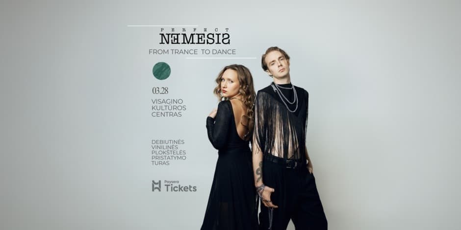 Pirkt biļetes 03.28 Visaginas | Perfect Nemesis: From Trance To Dance | Debiutinio albumo pristatymas Visaginas, Visagino kultūros centras ir kinoteatras Draugystė Marts 28