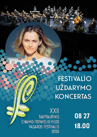 Pirkti bilietus XXII TARPTAUTINIO CHAIMO FRENKELIO VILOS VASAROS FESTIVALIO UŽDARYMO KONCERTAS Klaipėda, Klaipėdos Švyturio arena Rugpjūtis 27