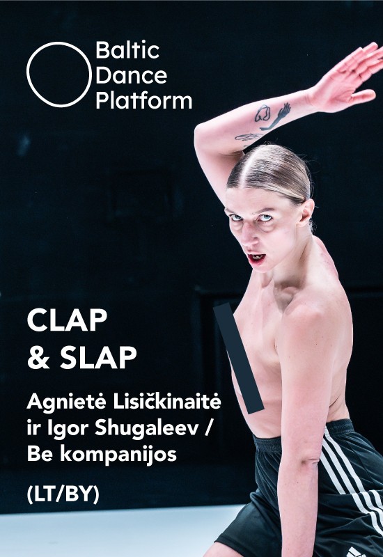 Pirkti bilietus Agnietė Lisičkinaitė and Igor Shugaleev / BE COMPANY (LT / BY) - CLAP&SLAP Vilnius, MENŲ SPAUSTUVĖ Balandis 24