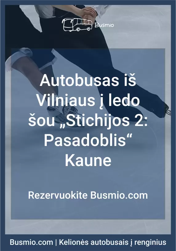 Pirkt biļetes Autobusas į ledo šou „Stichijos 2: Pasadoblis“ Kaune iš Vilniaus Vilnius, Lietuvos nacionalinis operos ir baleto teatras Marts 13-14