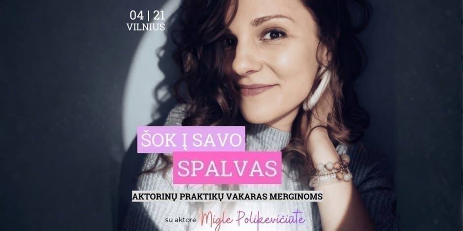 Pirkti bilietus Šok į Savo Spalvas! Aktorinių praktikų vakaras merginoms. Su aktore Migle Polikevičiūte Vilnius, Sužydėk kūrybos studija Balandis 21
