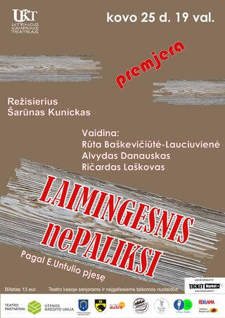 Pirkti bilietus UKT premjera “LAIMINGESNIS nePALIKSI” Utena, Utenos Kamerinis teatras Kovas 25