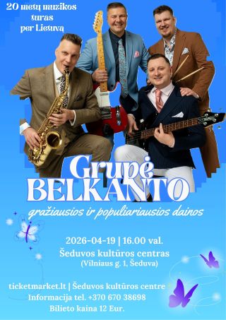 Buy tickets Grupės Belkanto gyvo garso muzikinis vakaras Šeduva, Šeduvos kultūros ir amatų centras April 19