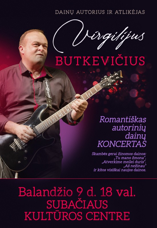 Pirkt biļetes Virgilijaus Butkevičiaus romantiškas autorinių dainų koncertas Subačiaus seniūnija, Kupiškio kultūros centras Subačiaus padalinys Aprīlis 09