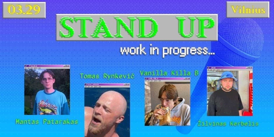 Pirkt biļetes STAND UP - WORK IN PROGRESS | VILNIUS Vilnius, Line Up Marts 29
