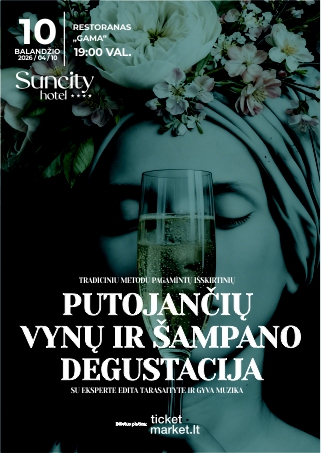 Pirkti bilietus Tradiciniu metodu pagamintų putojančių vynų ir šampano degustacija su eksperte Edita Tarasaityte ir gyva muzika | Restoranas „Gama“ Šiauliai, Suncity Hotel | Restoranas „Gama“ Balandis 10