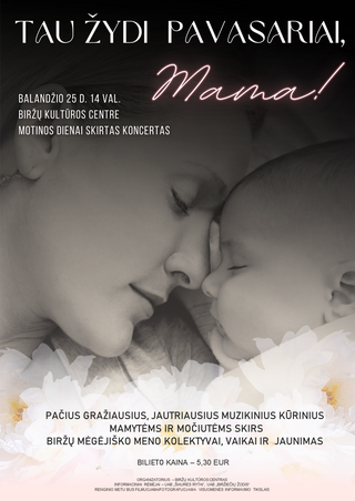Pirkti bilietus Motinos dienos koncertas „Tau žydi pavasariai, Mama“ Biržai, Biržų kultūros centras Balandis 25
