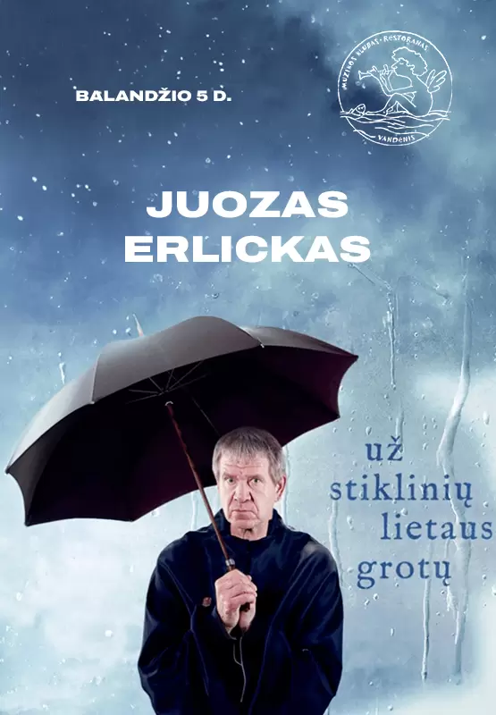 Buy tickets Juozas Erlickas ''Už stiklinių lietaus grotų'' Palanga, Muzikos klubas Vandenis April 05