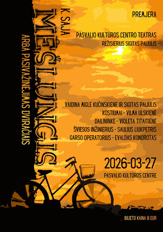 Buy tickets Spektaklis „Mėšlungis arba pasivažinėjimas dviračiais“ Pasvalys, Pasvalio kultūros centras March 27