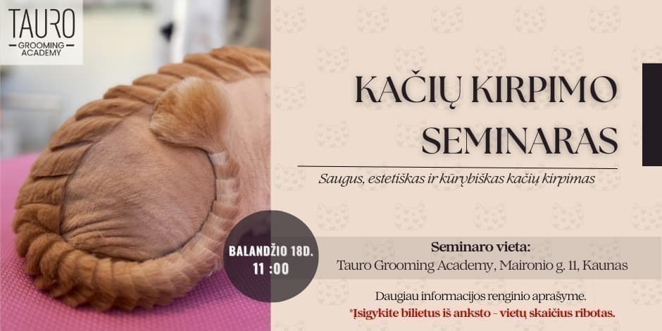 Pirkti bilietus Kačių kirpimo seminaras Kaunas, Tauro Grooming Academy Balandis 18