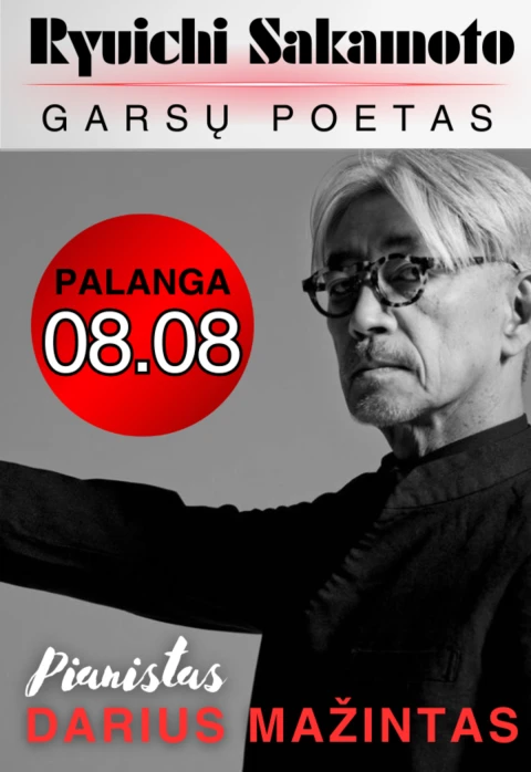 Buy tickets RYUICHI SAKAMOTO - GARSŲ POETAS / PIANISTAS DARIUS MAŽINTAS Palanga, Palangos Kurhauzo koncertų salė August 08