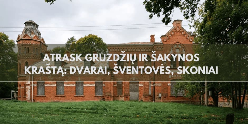 Pirkti bilietus Kelionė-ekskursija „Atrask Gruzdžių ir Šakynos kraštą: dvarai, šventovės, skoniai