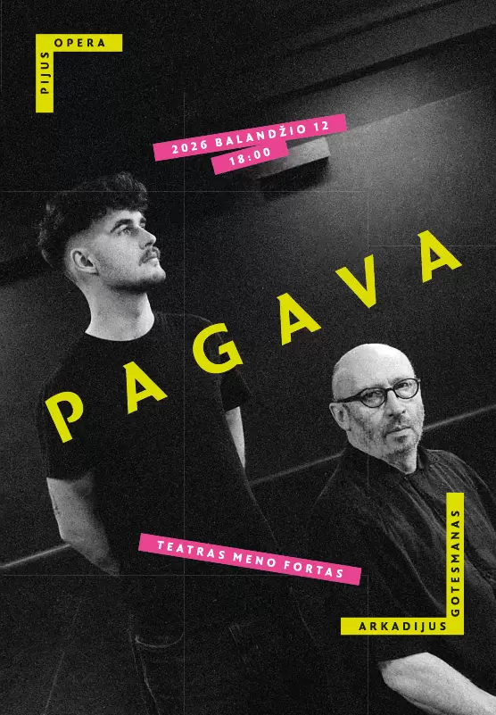 Pirkti bilietus | PAGAVA ~ Pijus Opera ir Arkadijus Gotesmanas Vilnius, Teatras Meno fortas Balandis 12