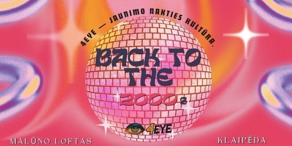 Pirkti bilietus BACK TO THE 2000’s | 4EYE Moksleivių vakarėlis | Klaipėda Klaipėda, Malūno Loftas Balandis 11