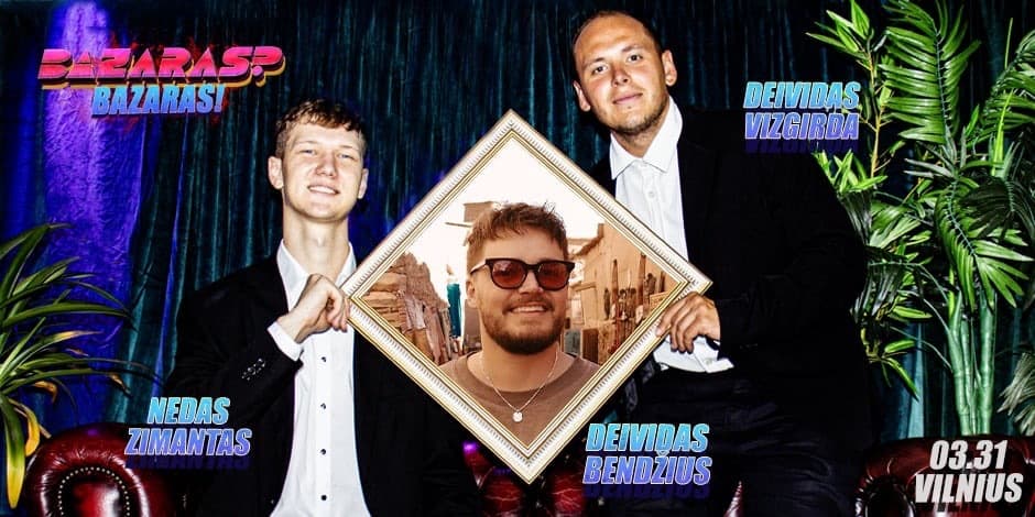 Buy tickets “Bazaras? Bazaras” su Deividu Bendžium Vilnius, Line Up March 31