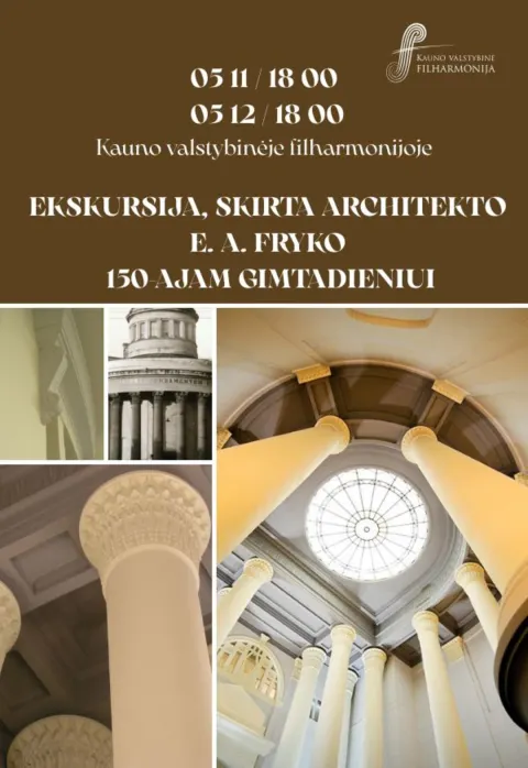 Pirkt biļetes EKSKURSIJA, SKIRTA ARCHITEKTO E. A. FRYKO 150-AJAM GIMTADIENIUI Kaunas, Kauno valstybinė filharmonija Maijs 11