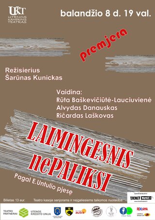 Pirkti bilietus UKT premjera “LAIMINGESNIS nePALIKSI” Utena, Utenos Kamerinis teatras Balandis 08